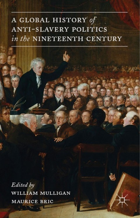 Cover image for book A Global History of Anti-Slavery Politics in the Nineteenth Century