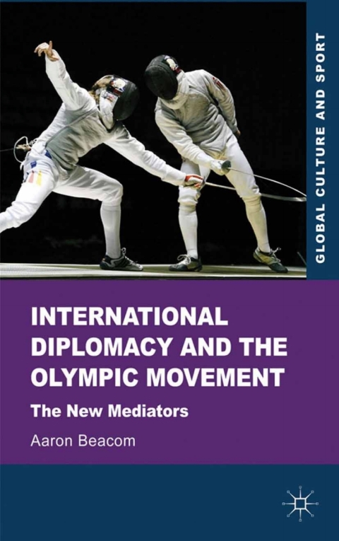Cover image for book International Diplomacy and the Olympic Movement