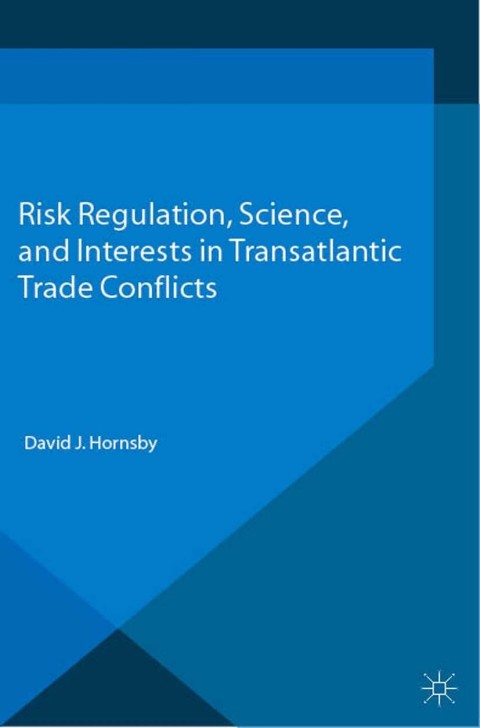 Cover image for book Risk Regulation, Science, and Interests in Transatlantic Trade Conflicts