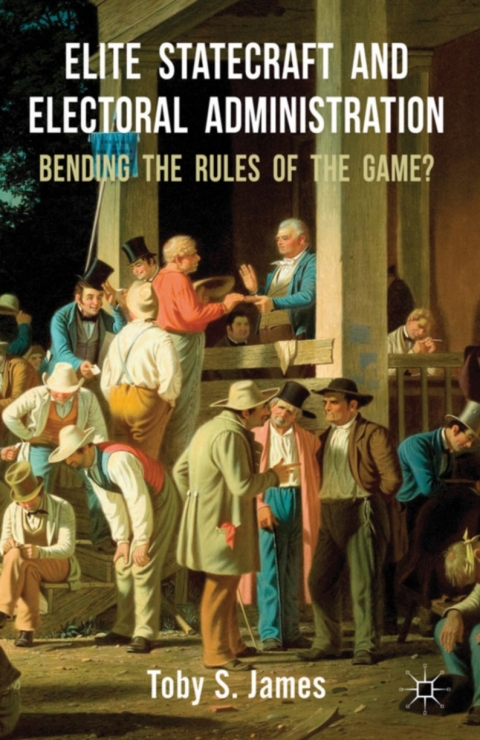 Cover image for book Elite Statecraft and Election Administration