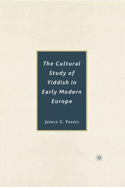 Cover image for book The Cultural Study of Yiddish in Early Modern Europe