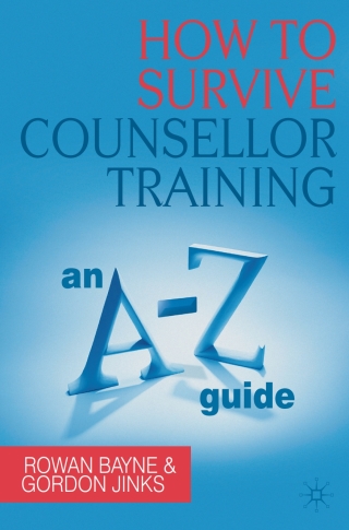 How to Survive Counsellor Training an A-Z Guide