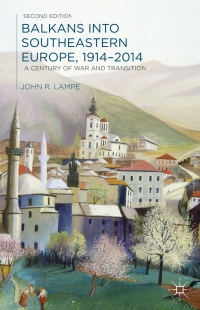 Cover image: Balkans into Southeastern Europe, 1914-2014 2nd edition 9781137019066