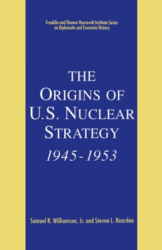 The Origins of U.S. Nuclear Strategy, 1945-1953
