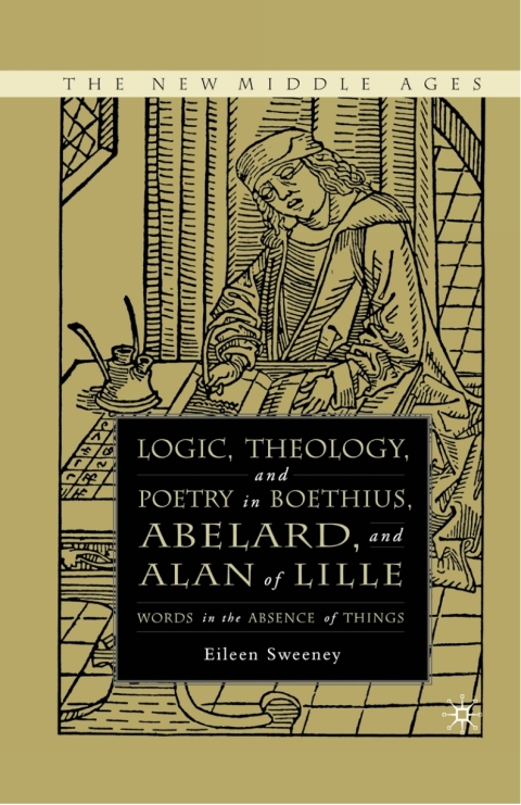 Cover image for book Logic, Theology and Poetry in Boethius, Anselm, Abelard, and Alan of Lille