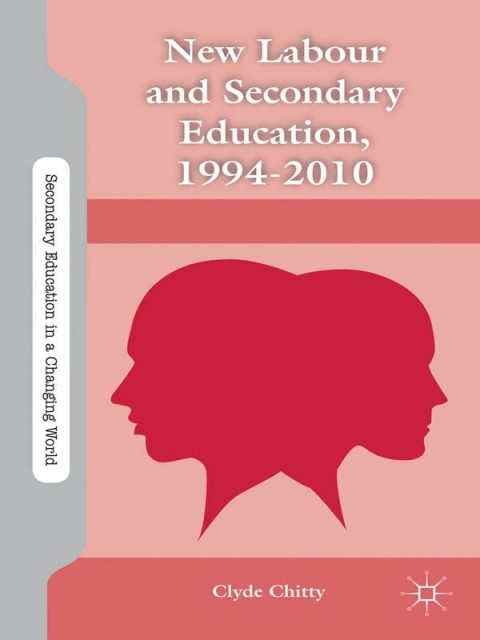Cover image for book New Labour and Secondary Education, 1994-2010