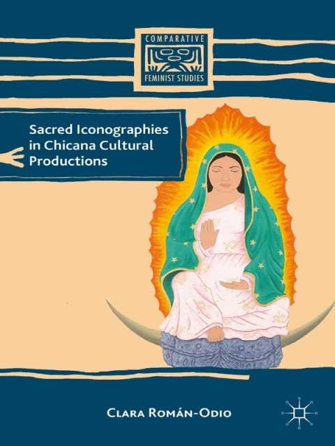 Cover image for book Sacred Iconographies in Chicana Cultural Productions