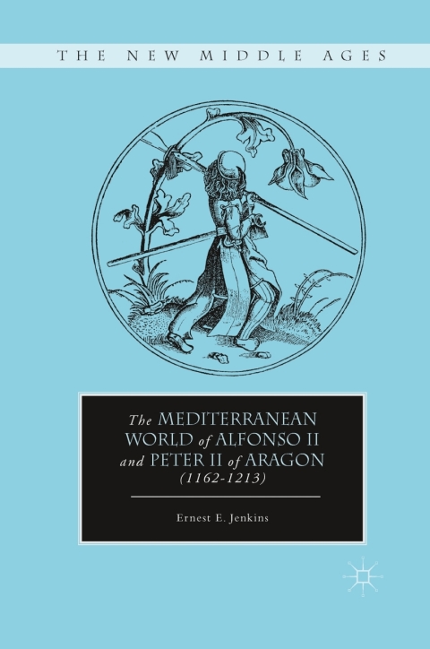 Cover image for book The Mediterranean World of Alfonso II and Peter II of Aragon (1162–1213)
