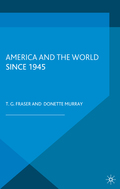 America and the World since 1945 - T.G. Fraser