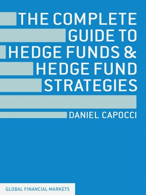 Cover image for book The Complete Guide to Hedge Funds and Hedge Fund Strategies