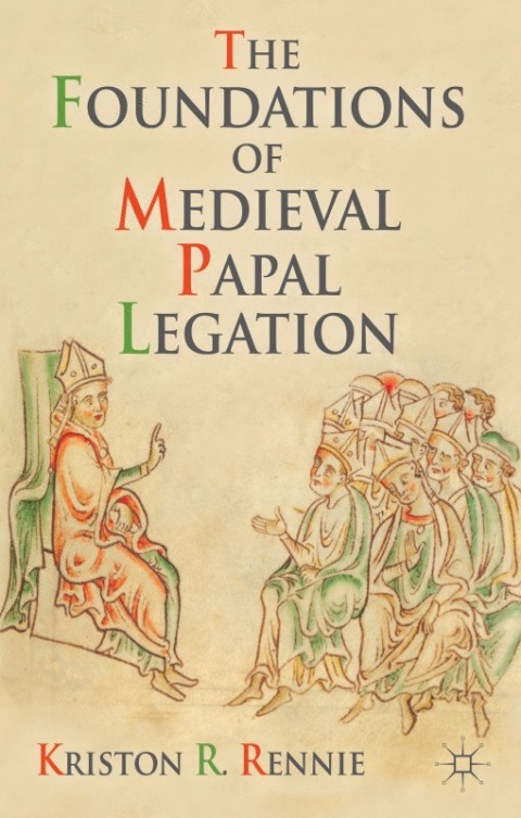 Cover image for book The Foundations of Medieval Papal Legation