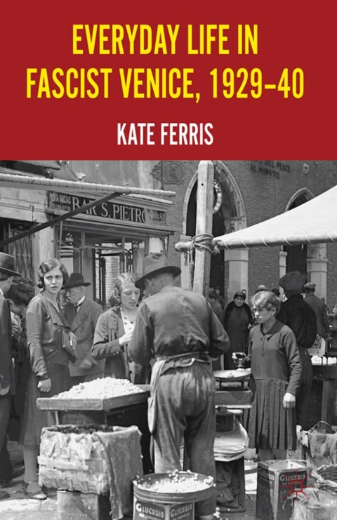 Cover image for book Everyday Life in Fascist Venice, 1929-40
