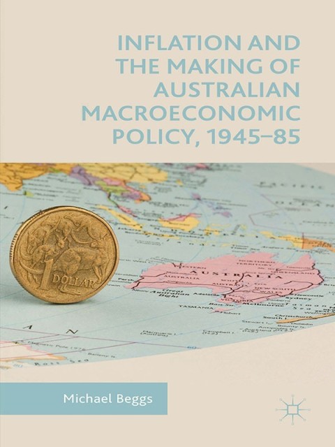 Cover image for book Inflation and the Making of Australian Macroeconomic Policy, 1945–85