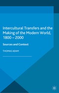 Intercultural Transfers and the Making of the Modern World, 1800-2000 - Thomas Adam