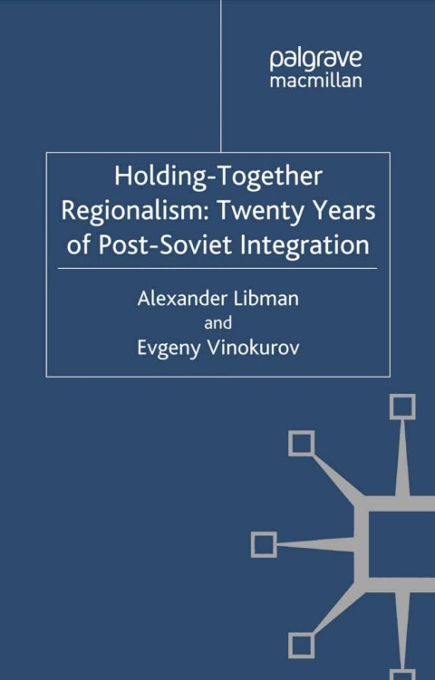 Cover image for book Holding-Together Regionalism: Twenty Years of Post-Soviet Integration