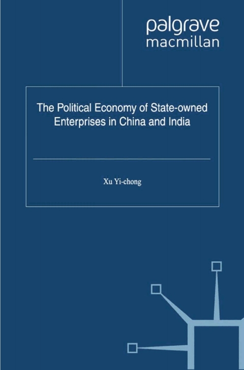 Cover image for book The Political Economy of State-owned Enterprises in China and India