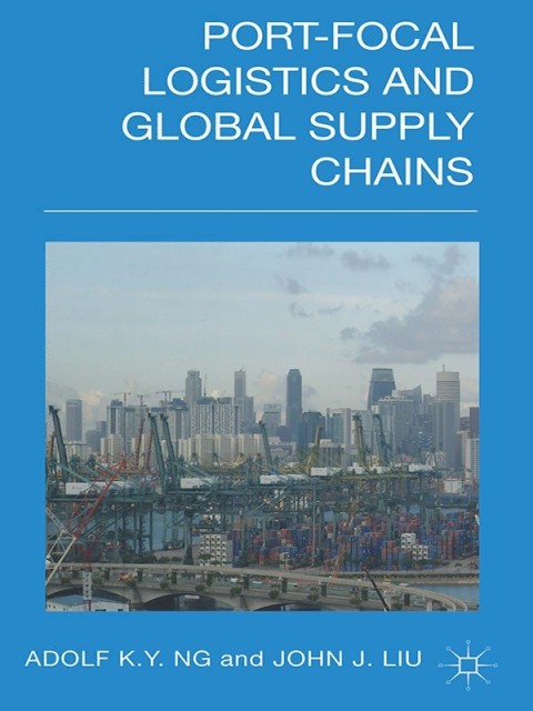 Cover image for book Port-Focal Logistics and Global Supply Chains