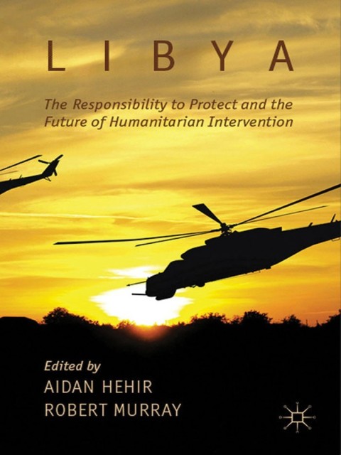 Cover image for book Libya, the Responsibility to Protect and the Future of Humanitarian Intervention