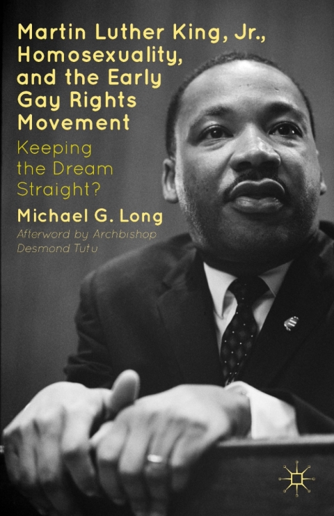 Martin Luther King Jr., Homosexuality, and the Early Gay Rights Movement 