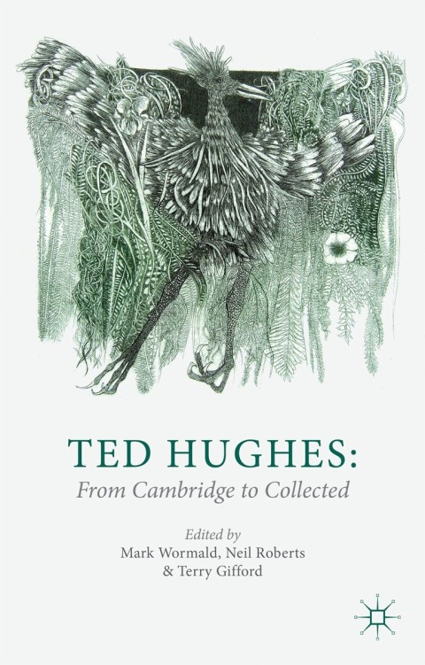 Cover image for book Ted Hughes: From Cambridge to Collected