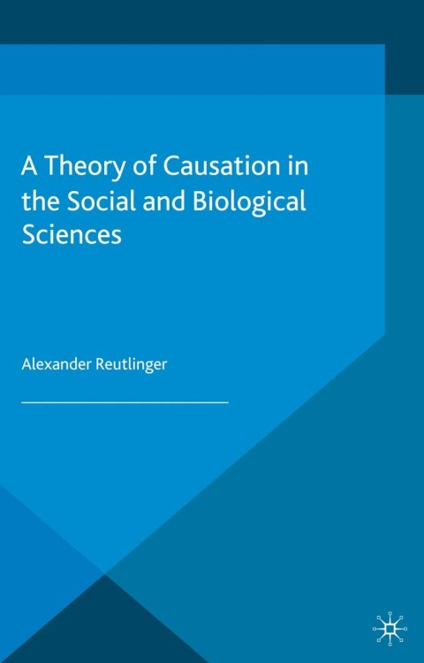 Cover image for book A Theory of Causation in the Social and Biological Sciences