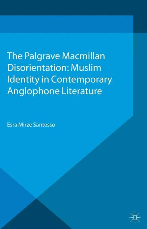 Cover image for book Disorientation: Muslim Identity in Contemporary Anglophone Literature