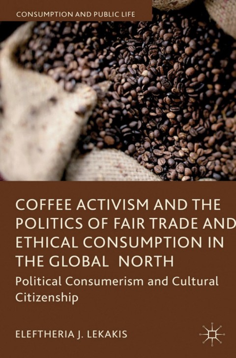 Cover image for book Coffee Activism and the Politics of Fair Trade and Ethical Consumption in the Global North