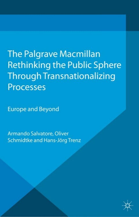 Rethinking the Public Sphere Through Transnationalizing Processes 