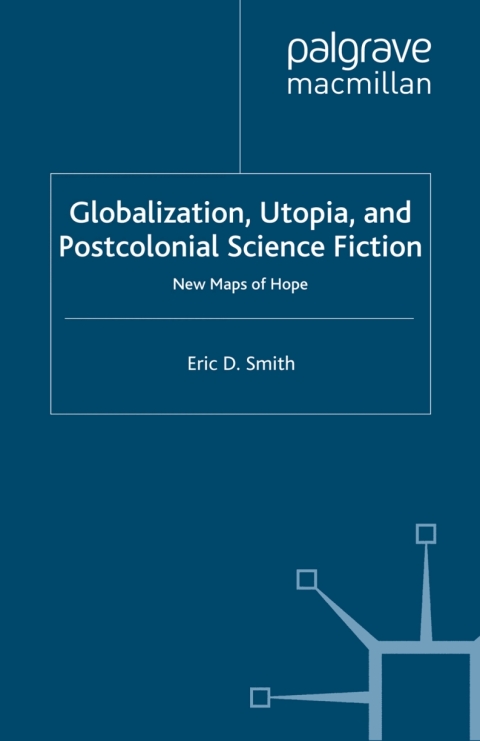 Cover image for book Globalization, Utopia and Postcolonial Science Fiction