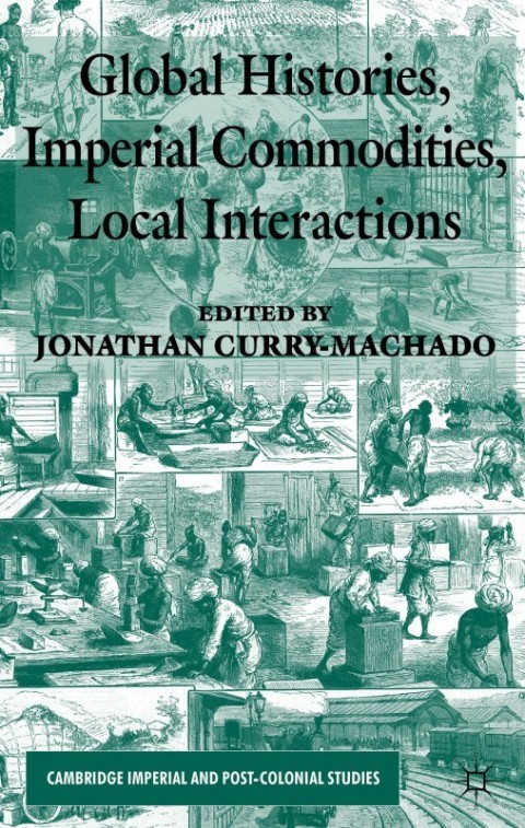 Cover image for book Global Histories, Imperial Commodities, Local Interactions