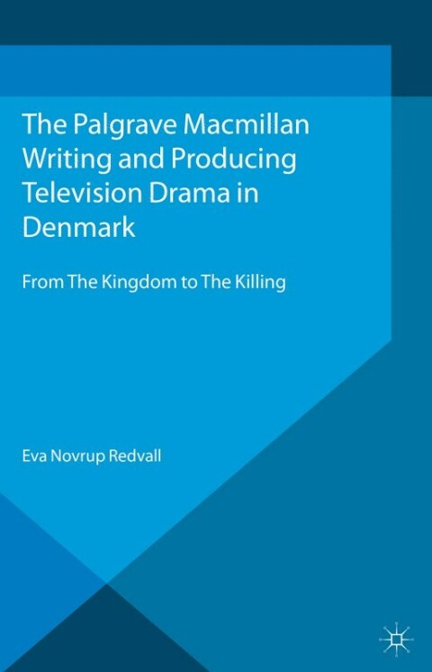 Cover image for book Writing and Producing Television Drama in Denmark