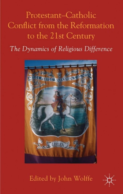 Cover image for book Protestant-Catholic Conflict from the Reformation to the 21st Century