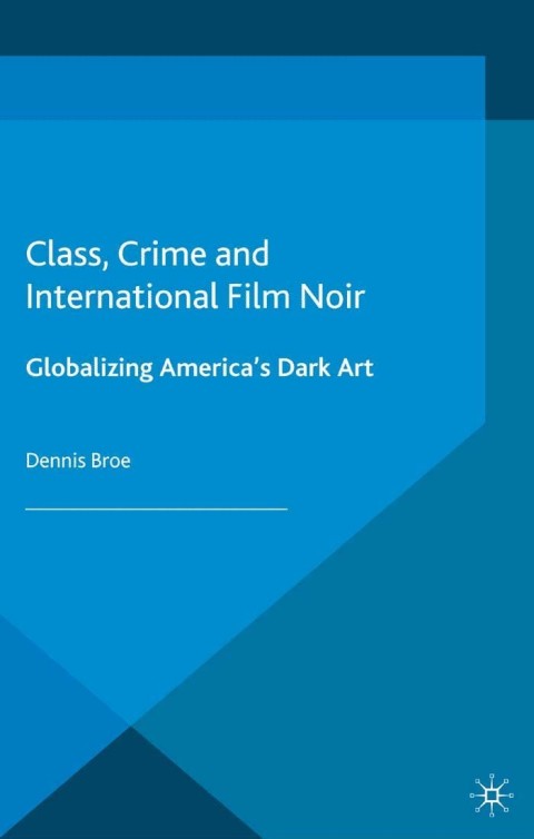 Cover image for book Class, Crime and International Film Noir