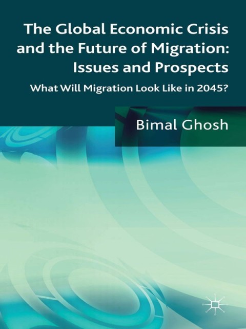 Cover image for book The Global Economic Crisis and the Future of Migration: Issues and Prospects