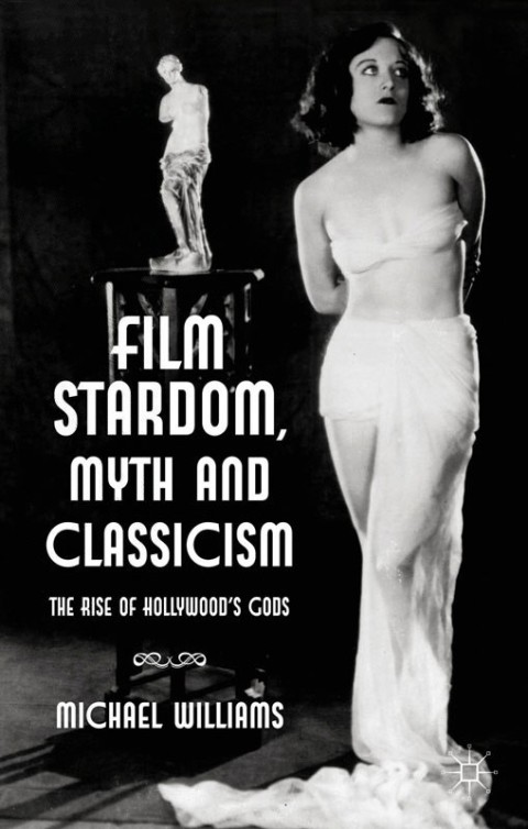 Cover image for book Film Stardom, Myth and Classicism