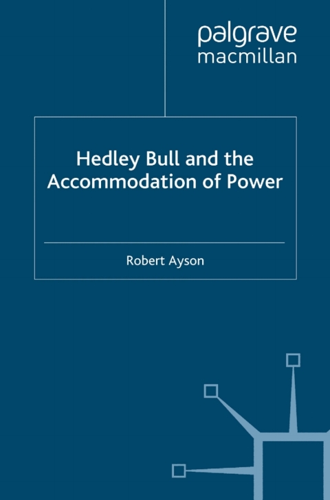 Cover image for book Hedley Bull and the Accommodation of Power