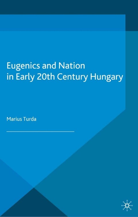 Cover image for book Eugenics and Nation in Early 20th Century Hungary