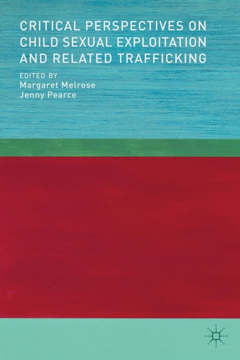 Cover image for book Critical Perspectives on Child Sexual Exploitation and Related Trafficking