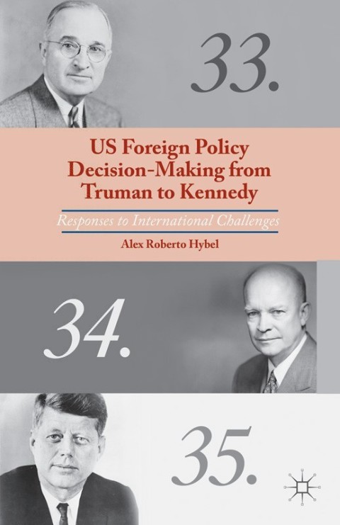 Cover image for book US Foreign Policy Decision-Making from Truman to Kennedy