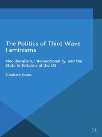 Cover image: The Politics of Third Wave Feminisms 9781137295262