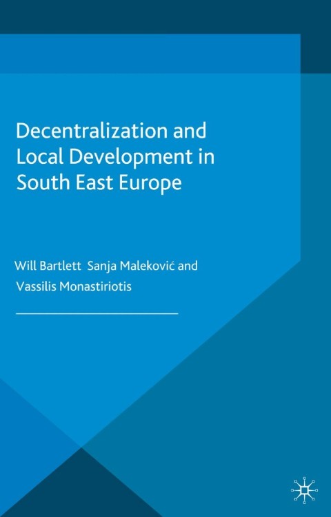 Cover image for book Decentralization and Local Development in South East Europe