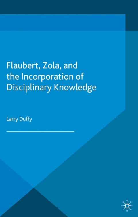 Cover image for book Flaubert, Zola, and the Incorporation of Disciplinary Knowledge