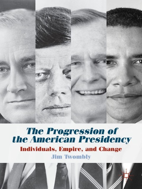 Cover image for book The Progression of the American Presidency