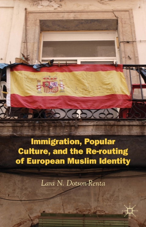 Cover image for book Immigration, Popular Culture, and the Re-routing of European Muslim Identity