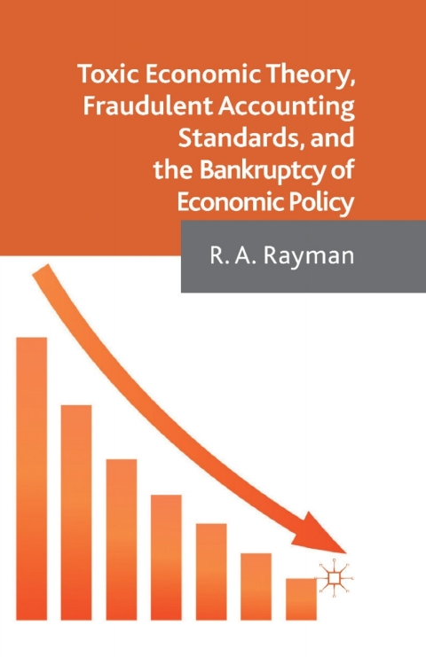 Cover image for book Toxic Economic Theory, Fraudulent Accounting Standards, and the Bankruptcy of Economic Policy