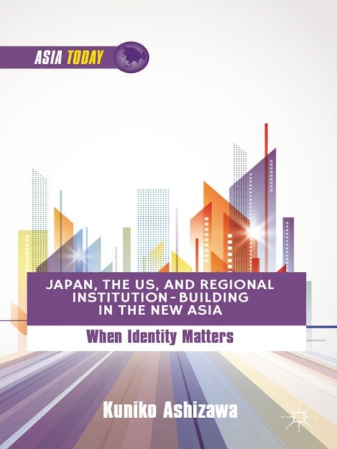 Cover image for book Japan, the US, and Regional Institution-Building in the New Asia