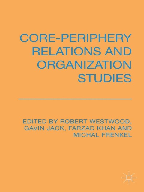 Cover image for book Core-Periphery Relations and Organization Studies