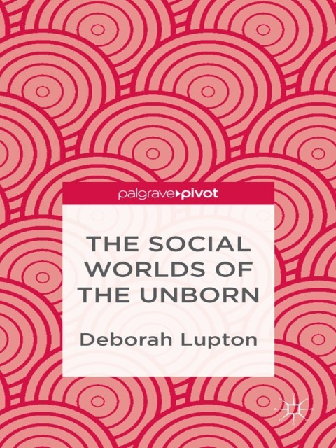 Cover image for book The Social Worlds of the Unborn