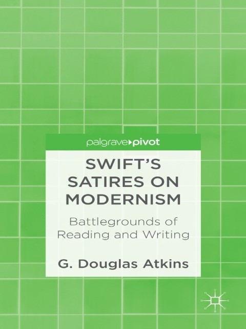 Cover image for book Swift’s Satires on Modernism: Battlegrounds of Reading and Writing