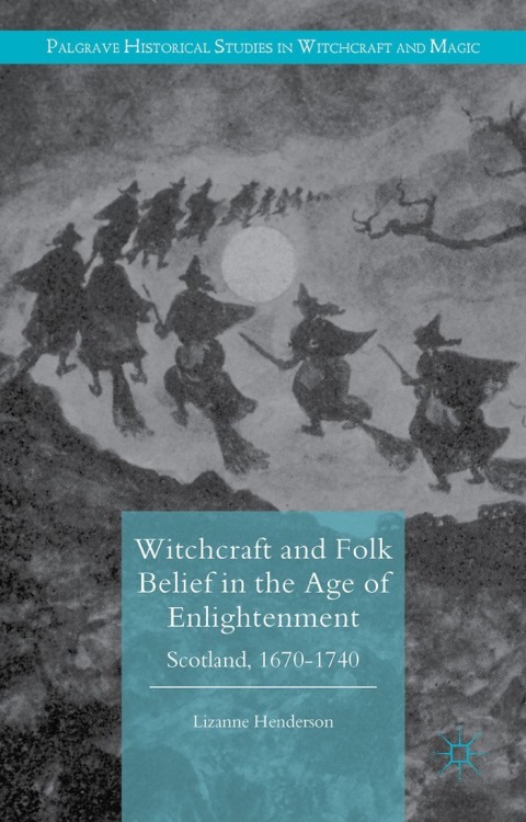 Witchcraft and Folk Belief in the Age of Enlightenment 